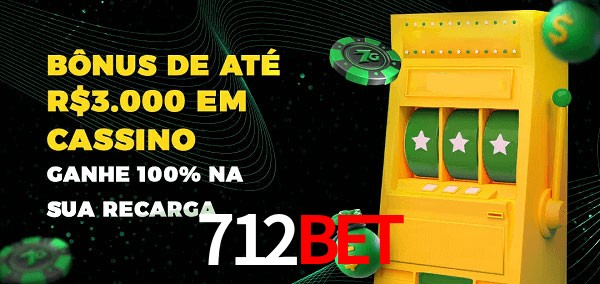 712bet melhor bônus de depósito
